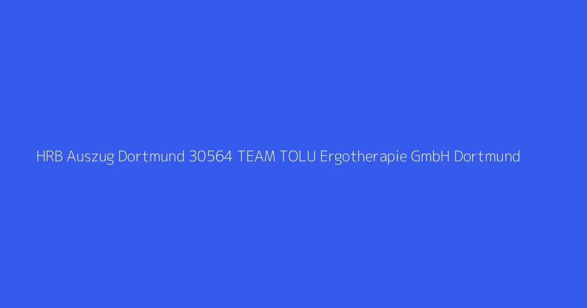 HRB Auszug Dortmund 30564 TEAM TOLU Ergotherapie GmbH Dortmund